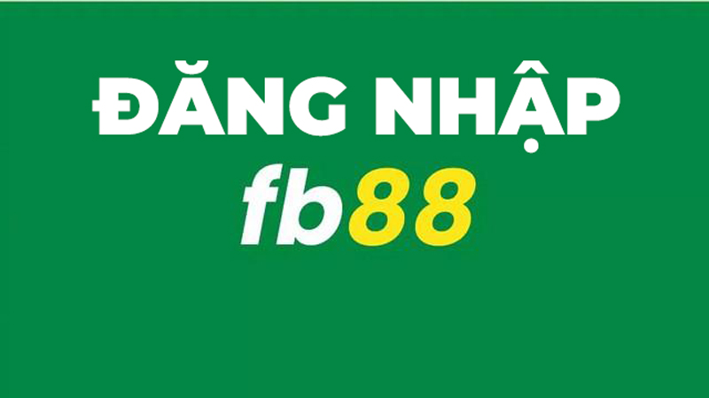 Hướng dẫn đăng nhập FB88 nhanh chóng và đầy đủ các bước