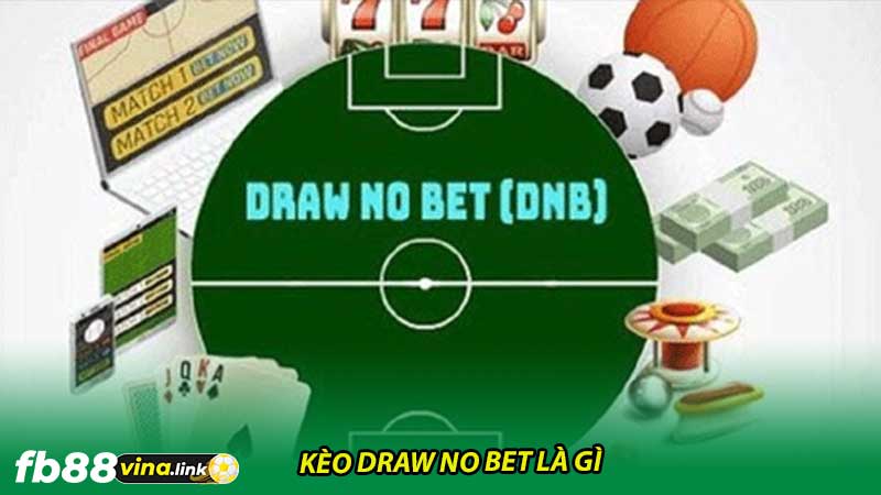 Kèo Draw No Bet là gì Tìm hiểu ngay để có chiến thắng kèo